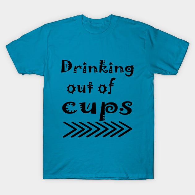 drinking out of cups T-Shirt by NadisinArt